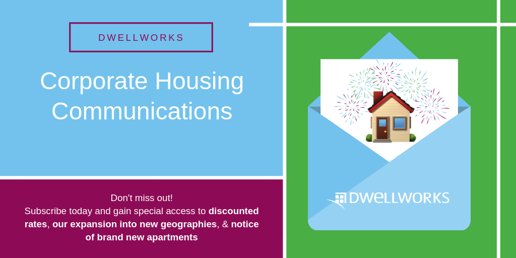 Click this image to sign up for Dwellworks Corporate Housing Monthly Newsletter